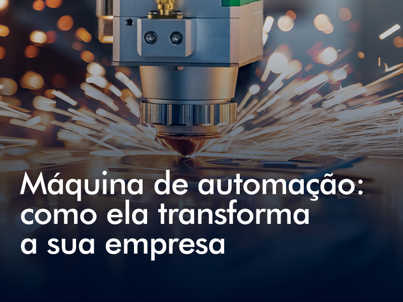 Máquina de automação: como ela transforma a sua empresa